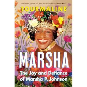 Marsha: The Joy and Defiance of Marsha P. Johnson -- Tourmaline